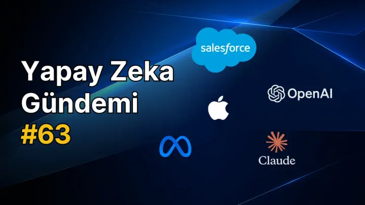 Yapay Zeka Gündemi #63: Yapay Zeka Haberleri Özeti