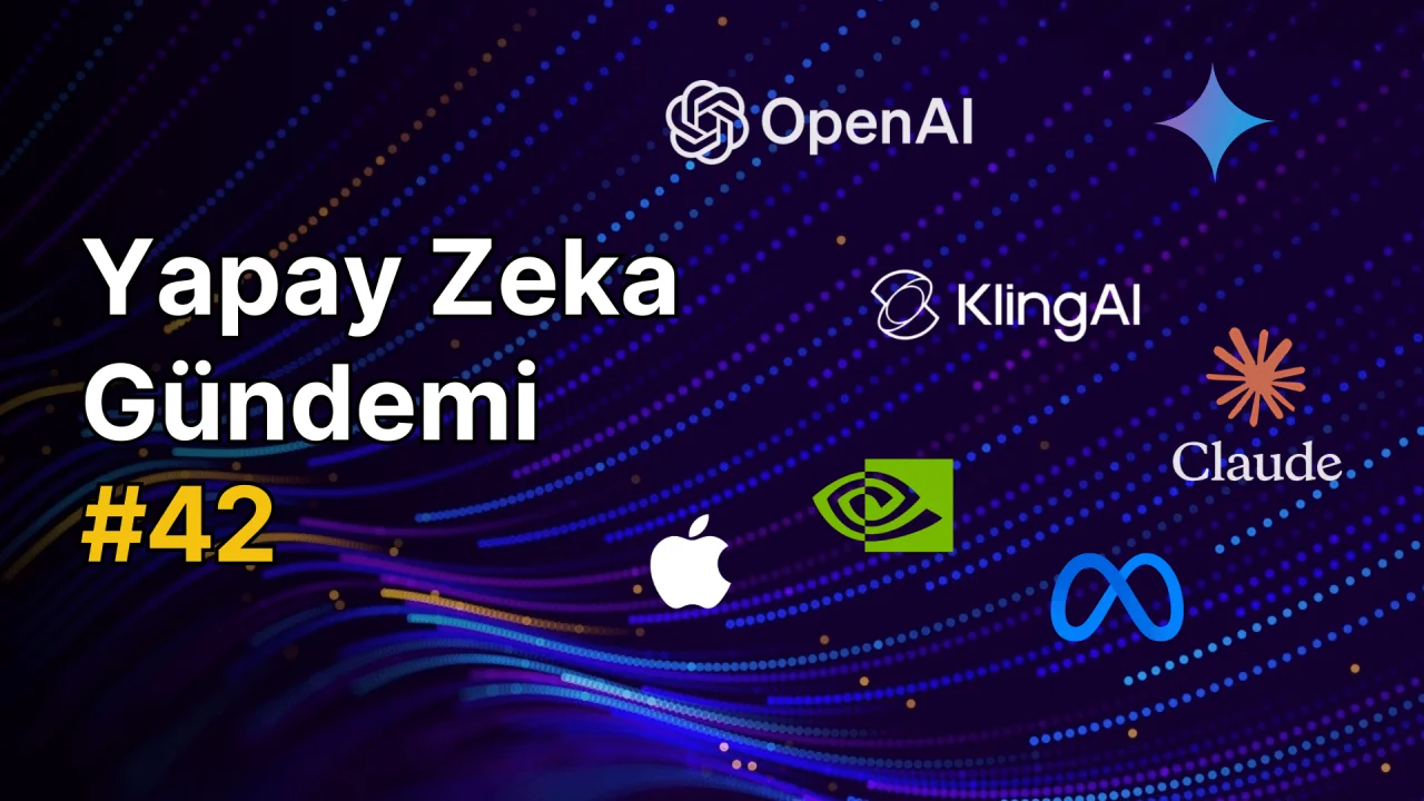 Yapay Zeka Gündemi #42: Yapay Zeka ile İlgili Güncel Haberler