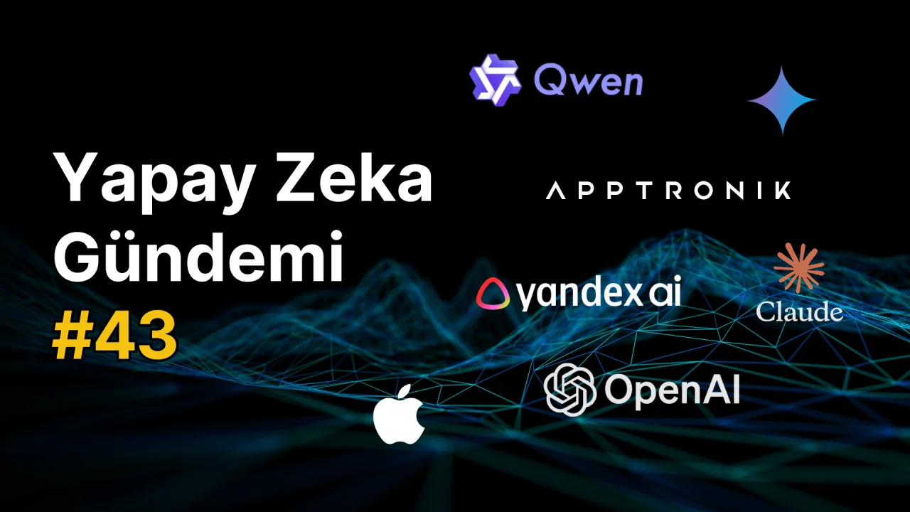 Yapay Zeka Gündemi #43 - Yapay Zeka Haberleri Güncellemeleri