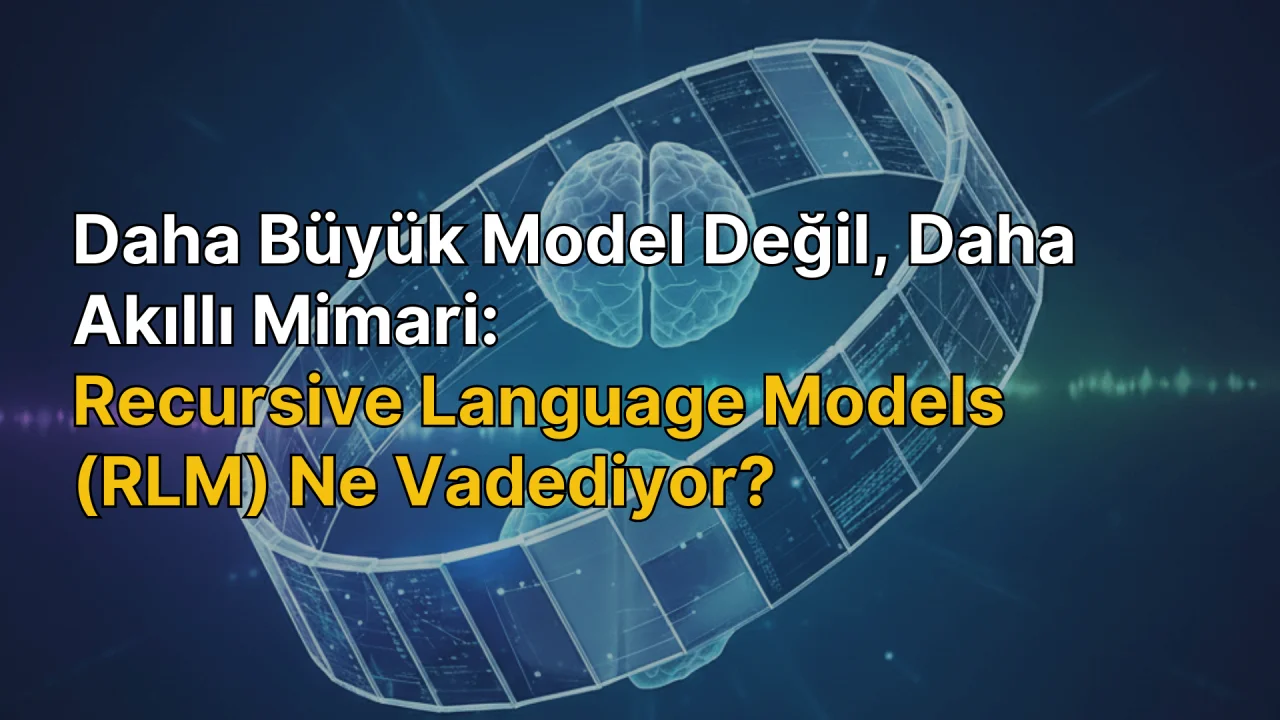Recursive Language Models (RLM) ile vaat edilen şey: Daha akıllı mimari, daha büyük model değil.