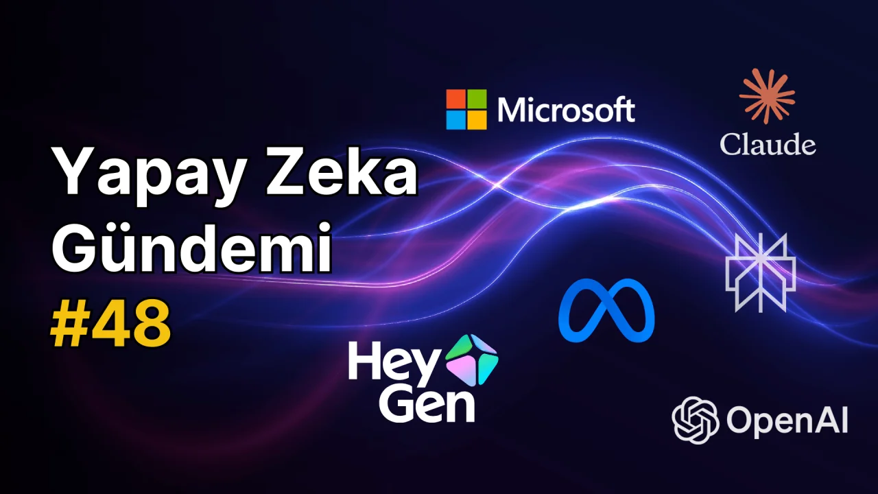 Yapay Zeka Gündemi: Haber #48