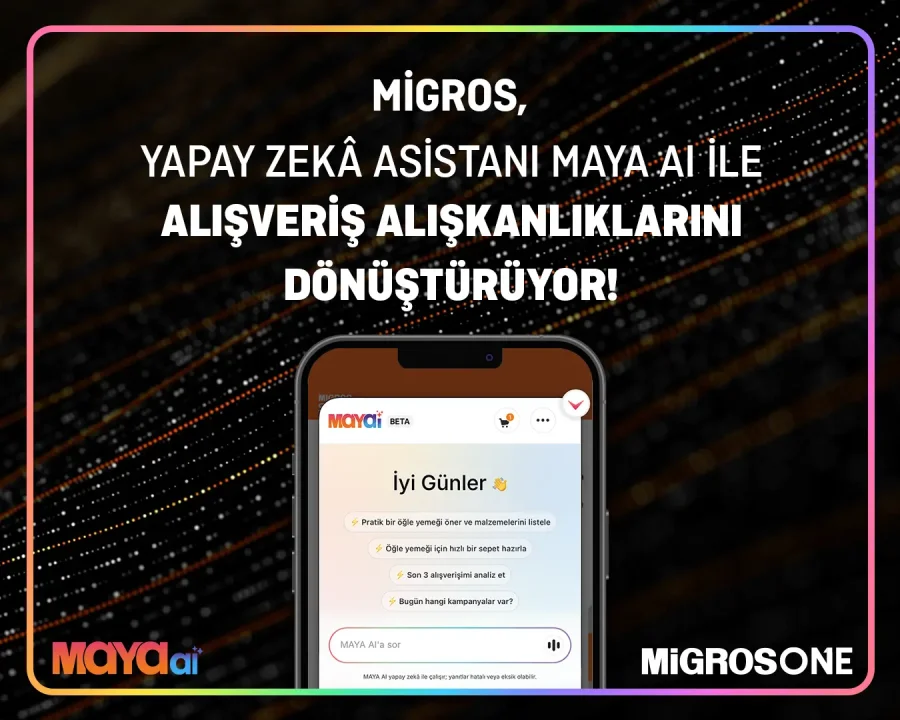 Migros'tan Yapay Zekâ Destekli Alışveriş Asistanı: MAYA AI Kullanıma Sunuldu