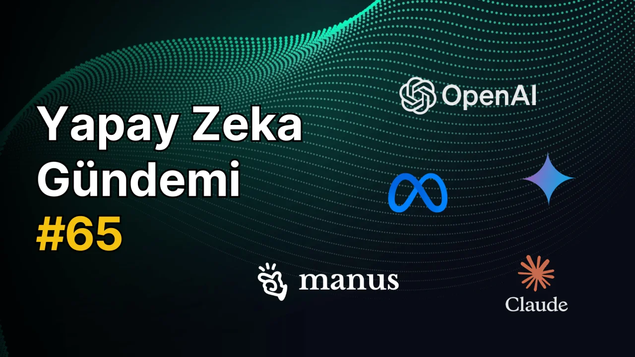 Yapay Zeka Gündemi #65: Yapay Zeka ile İlgili Güncel Haberler