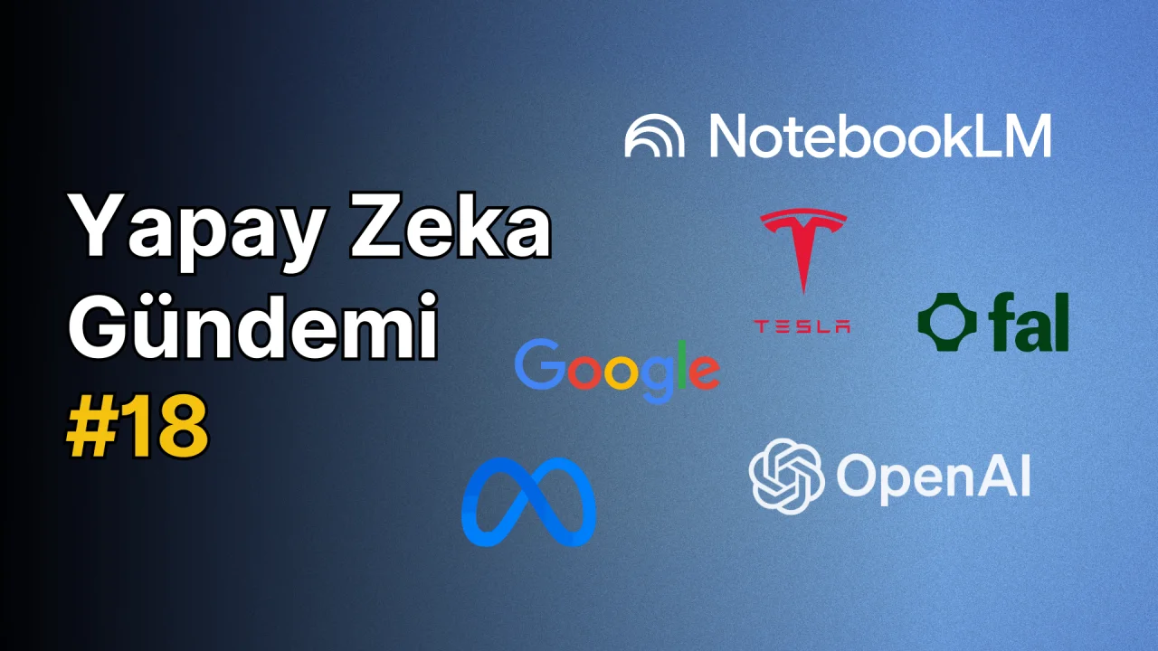Yapay Zeka Gündemi #18: Yapay Zeka ile İlgili Son Haberler