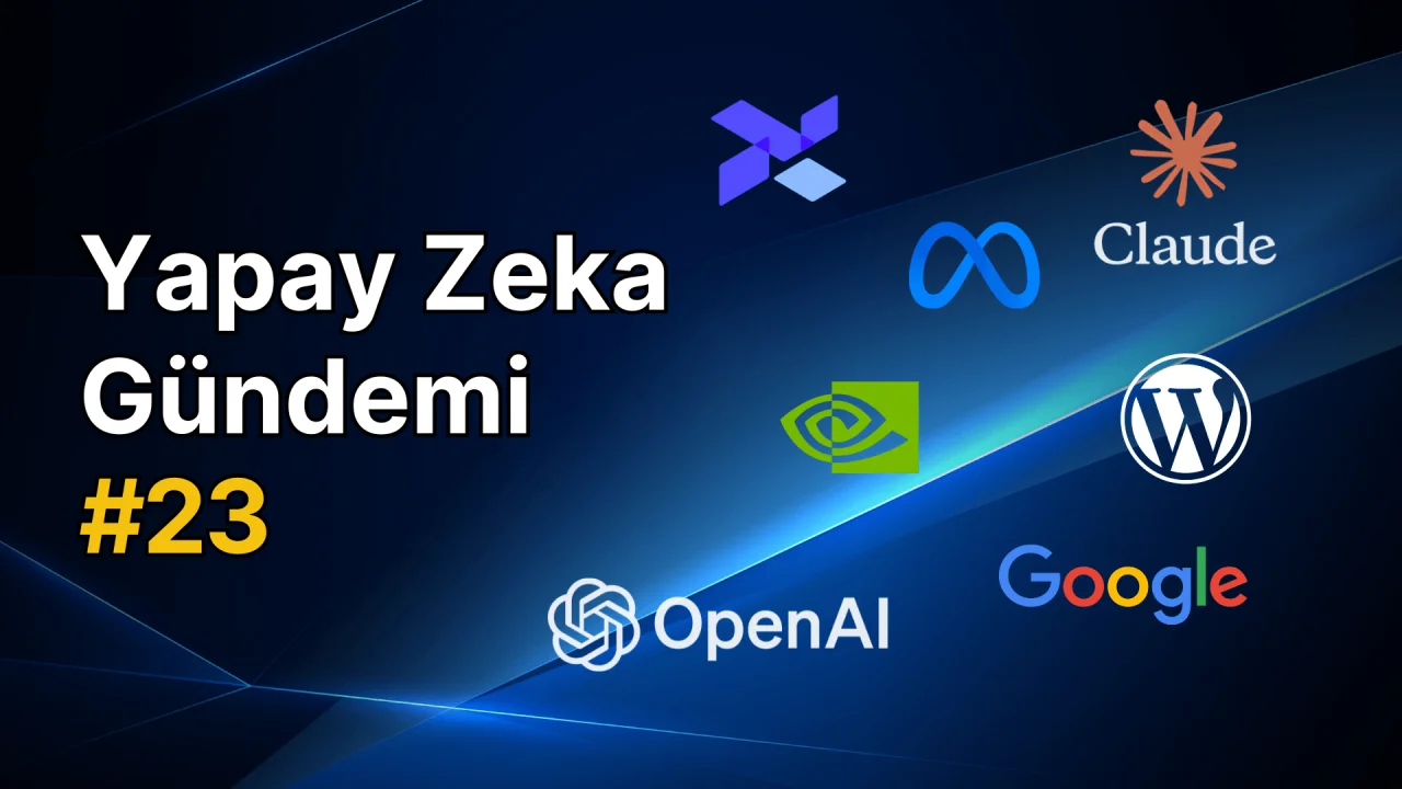 Yapay Zeka Gündemi #23: Güncel Gelişmeler ve Haberler